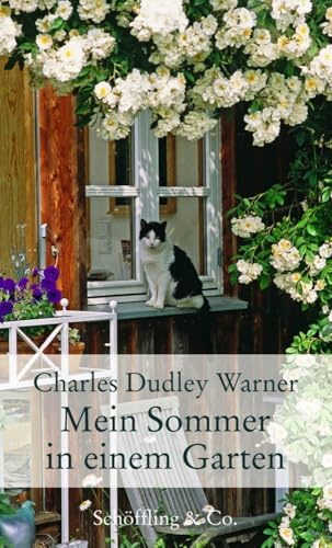 Mein Sommer in einem Garten: Erfahrungen eines Hobbygärtners (Gartenbücher - Garten-Geschenkbücher)