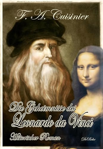 Die Geheimnisse des Leonardo da Vinci - Historischer Roman