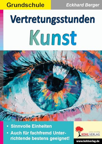 Vertretungsstunden Kunst Grundschule Klasse 1 2 3 4 Farbdruck fachfremd | 62 Aufgaben Malen Zeichnen Kreativität Bildungsstandards kompetenzorientiert ... Einheiten für fachfremd Unterrichtende