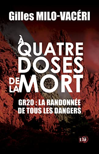 A quatre doses de la mort: GR20 : la randonnée de tous les dangers (Polar/Thriller) (French Edition)