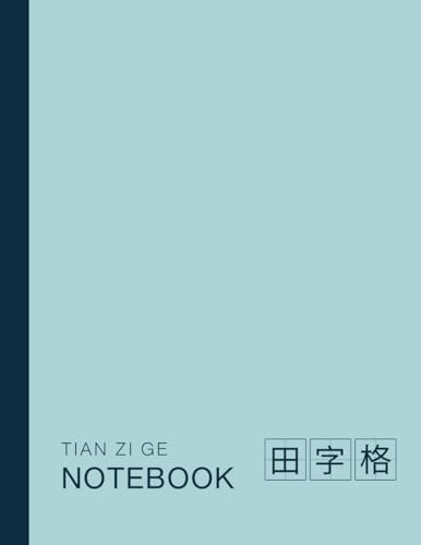 Chinese Writing Practice Book: Tian Zi Ge Chinese Character Notebook 田字格 for Beginner Kids and Adults, Enhanced Learning Sections with Classic Grid to ... Books with Enhanced Learning Sections)