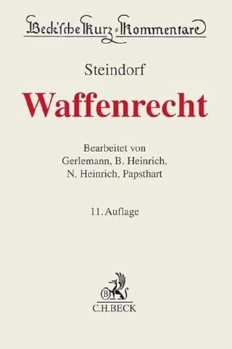 Waffenrecht: Waffengesetz, Beschussgesetz, Kriegswaffenkontrollgesetz einschließlich untergesetzlichem Regelwerk und Nebenbestimmungen (Beck'sche Kurz-Kommentare)
