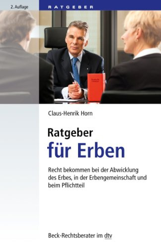 Ratgeber für Erben: Recht bekommen bei der Abwicklung des Erbes, in der Erbengemeinschaft und beim Pflichtteil (Beck-Rechtsberater im dtv)
