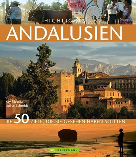 Highlights Andalusien: Die 50 Ziele, die Sie gesehen haben sollten. Ein Reiseführer und Bildband in einem - Traumstrände, Weltkulturerbestätten; von Córdoba bis Granada und Sevilla