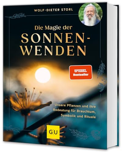 Die Magie der Sonnenwenden: Rituale und Pflanzenwissen – Bedeutung und Brauchtum rund um die Sonnenwenden (GU Garten Extra)