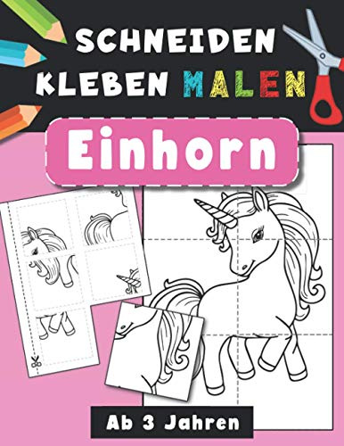 Einhorn | Schneiden, Kleben, Malen | Ab 3 Jahren: Ausschneide-Buch | Bastelbuch für Mädchen und Jungen | Beschäftigung für Kinder | Mal- und ... lieben. (Schneiden Kleben und Malen)