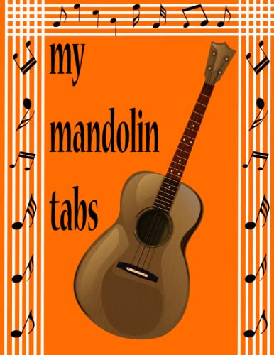 My mandolin tabs: Music & Chord Paper for Students & Teachers, Ukulele Tablature Notebook/Ukulele Music Tab Journal, 8.5x11, 120 Pages
