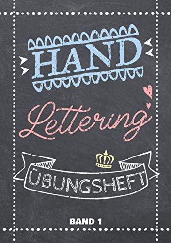 Handlettering Übungsheft Band 1: Handschrift mit Alphabeten in Groß- und Kleinbuchstaben sowie Zahlen zum Üben - Übungsbuch und Vorlagenbuch für Anfänger