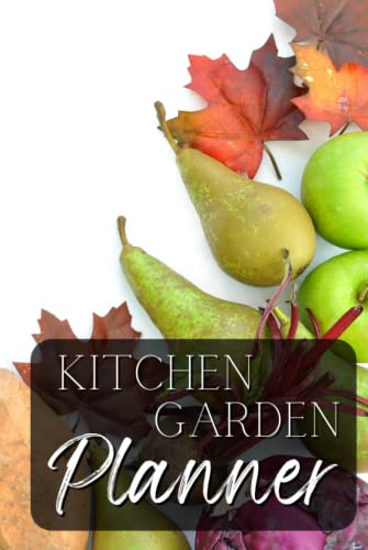 Kitchen Garden Planner: From Field to Fork