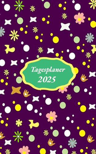 Tagesplaner 2025 1 tag 1 seite klein a6: Tag mit Zeiteinteilung | 365 Tage | Januar 2025 - Dezember 2025 | Terminkalender | Office Planer | Kalenderbuch
