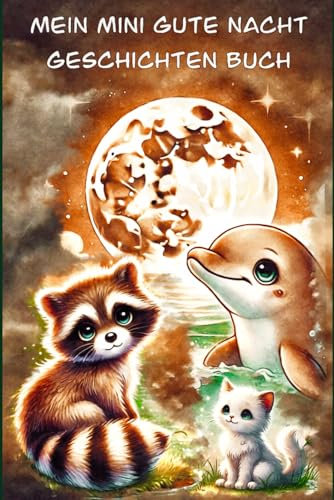 Mein Mini Gute Nacht Geschichten Buch: Märchenhafte Kurzgeschichten zum Vorlesen als Abendritual