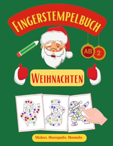 Fingerstempelbuch ab 2 - Malen, Stempeln, Basteln - Mit Fingerstempeln tolle Deko für Weihnachten basteln: Großes Bastelbuch ab 2 Jahre - ideales Fingerfarben Stempelbuch für Weihnachten - DIN A4