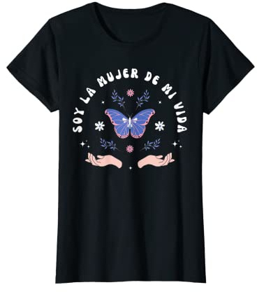 Mujer Camiseta Soy la Mujer de Mi Vida Feminismo 8M Dia de la Muje Camiseta