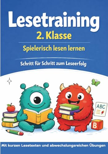 Lesetraining 2. Klasse – Spielerisch lesen lernen: Schritt für Schritt zum Leseerfolg mit kurzen Lesetexten und abwechslungsreichen Übungen