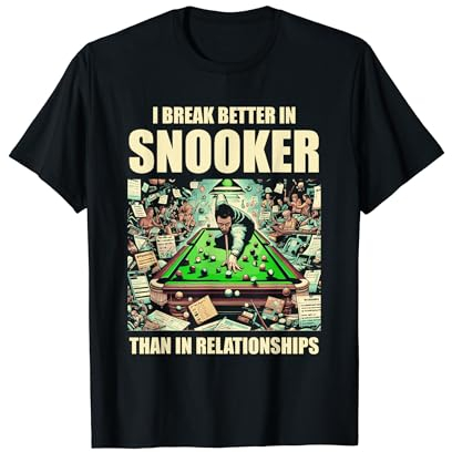 Beim Snooker breche ich besser als beim Beziehungsbillard T-Shirt