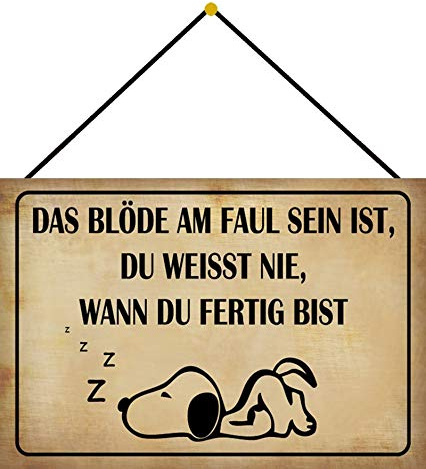 Blechschild mit Kordel 30 x 20 cm Spruch: Das Blöde am Faul Sein ist, du weisst nie, wann du fertig bist - Snoopy - Blechemma