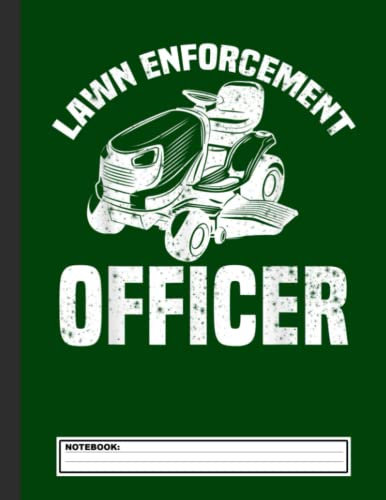 Lawn Enforcement Officer Mowing Notebook: Lawn Mowing - Landscaping Journal/Notebook Blank Lined Ruled 8.5x11 120 Pages