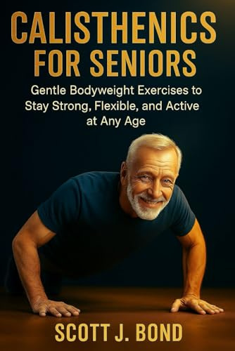 CALISTHENICS FOR SENIORS: Calisthenics for seniors 2025,Senior fitness, Bodyweight exercises,Gentle workouts,Low impact exercises,Over 50 fitness,Chair exercises,Senior strength training,Mobility tr