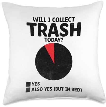 Will I Collect Trash Today Garbage Collector Waste Throw Pillow