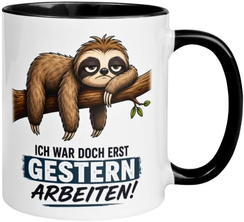 Faultier Geschenk Tasse mit Spruch | Ich war doch erst gestern arbeiten | Witzige Kaffeetasse Arbeit Büro | Becher Morgenmuffel Langschläfer Schlafmütze Nachtmenschen