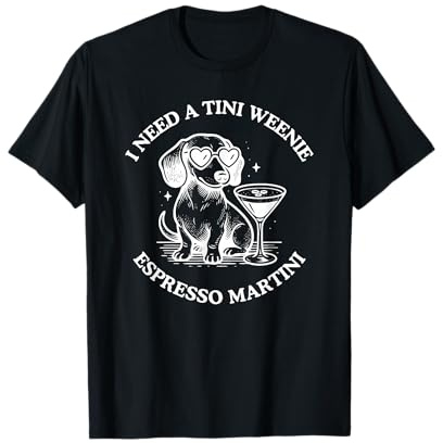 i need a tini weenie espresso martini T-Shirt