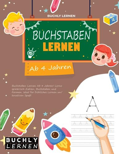 Buchstaben Lernen Ab 4 Jahren: Die ideale Vorschule für Kinder ab 4 Jahren: Buchstaben und Zahlen spielerisch lernen - mit Schreibschrift, Schwungübungen, Malvorlagen.