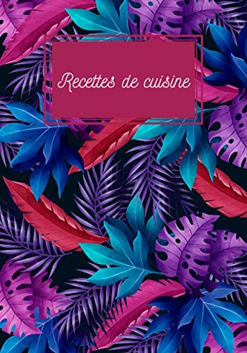 Recettes de cuisine: Carnet de cuisine | livre de cuisine à compléter | 100 pages vierges | Noter vos recettes et créations de plats, entrée, desserts ... Cadeau pour Boulanger, Pâtissier, Cuisinier.