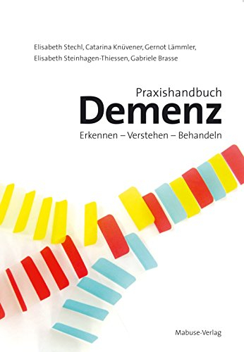 Praxishandbuch Demenz: Erkennen - Verstehen - Behandeln