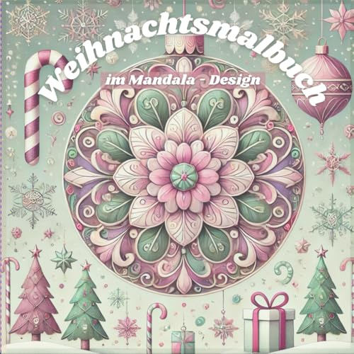 Weihnachtsmalbuch im Mandala-Design für jung & alt - Außmalspaß von 6 - 99 Jahren - tolle Weihnachtsmotive im Mandala-Design & freie Seiten zum ... Perfekt zum Ausmalen, Zeichnen und Entdecken