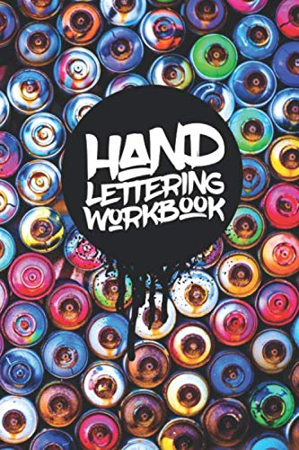 Hand Lettering Workbook: A Resourceful Practice Workbook Featuring Grids For Hand Lettering, Graffiti, Handwriting and More.