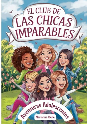 CHICAS ADOLESCENTES | Historias de amistad, risas y aventuras inolvidables, aprenderán a sentirse únicas y valoradas. El REGALO perfecto para cumpleaños y navidad...