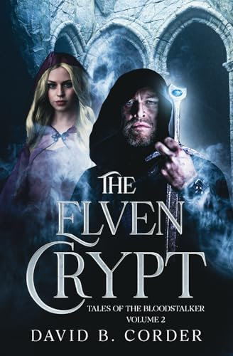 The Elven Crypt: A Sword and Sorcery Novella (Tales of the Bloodstalker)