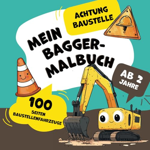Bagger Malbuch für Kinder ab 2 Jahren: Fahrzeuge auf der Baustelle für kleine Baumeister zum kreativen Ausmalen