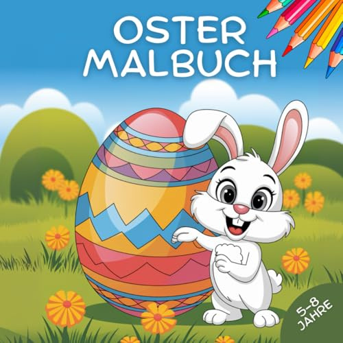 Oster Malbuch für Kinder: 5-8 Jahre, 50 spannende Oster-Motive für Kinder zum Ausmalen