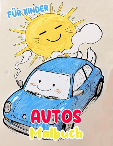 Autos Malbuch Für Kinder: Färbung Seiten Mit Coolen Sportwagen Rennwagen Klassischen Motorwagen Vintage Autos Oldtimern Pkw Kraftwagen Und Alten ... Stressabbau | Mädchen Jungen Kleinkinder