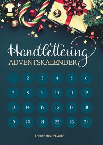 Handlettering Adventskalender: In 24 Tagen Schritt für Schritt zu weihnachtlichen Letterings und kreativen Geschenkideen