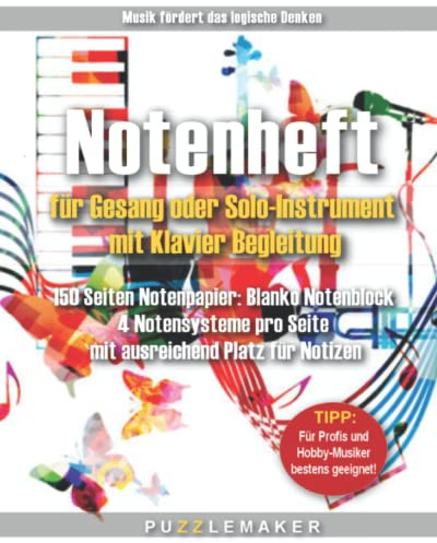 Notenheft für Gesang oder Solo-Instrument mit Klavier Begleitung: 150 Seiten Notenpapier: Blanko Notenblock - 4 Notensysteme pro Seite mit ausreichend Platz für Notizen