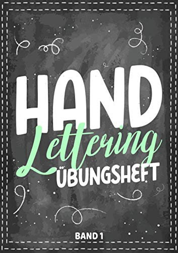 Handlettering Übungsheft Band 1: A4 Handlettering Übungsheft für Anfänger und Fortgeschrittene. Handlettering Alphabete für Kalligraphie Übungen.