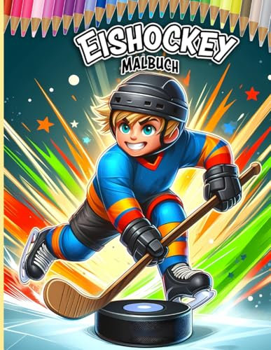 Eishockey Malbuch Aufregende Designs für junge Sportfans: Entdecke die spannende Welt des Eishockeys mit kreativen Ausmalbildern für jeden kleinen Spieler