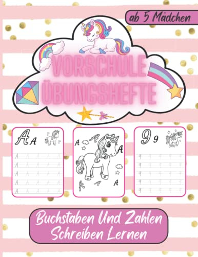 Vorschule Übungshefte ab 5 Mädchen: Buchstaben und Zahlen Schreiben Lernen mit Einhörnern | Alphabet und Zahlen Übungsheft für Mädchen | Perfektes Übungsbuch zur Vorschule oder Grundschule