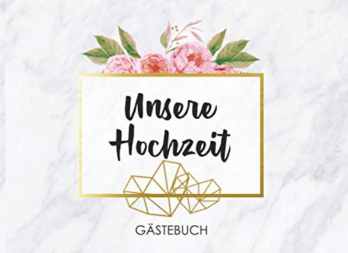 Unsere Hochzeit Gästebuch: Individuelles Gästebuch, Eintragbuch für Gäste - Mehr als 100 vorgedruckte Seiten zum Ausfüllen - Erinnerungsbuch für Glückwünsche