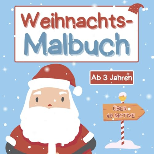 Weihnachtsmalbuch für Kinder ab 3 Jahren: Süsses Malbuch mit über 40 kinderfreundlichen Weihnachtsmotiven zum Ausmalen für die Advents- & Winterzeit.