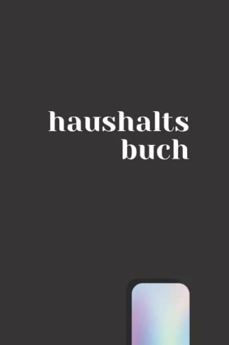 Haushaltsbuch: Für die Perfekte Budgetplanung - Alle Finanzen im Überblick - Einnahmen Ausgaben Buch - Einfach Praktisch und Übersichtlich - Cover Schwarz