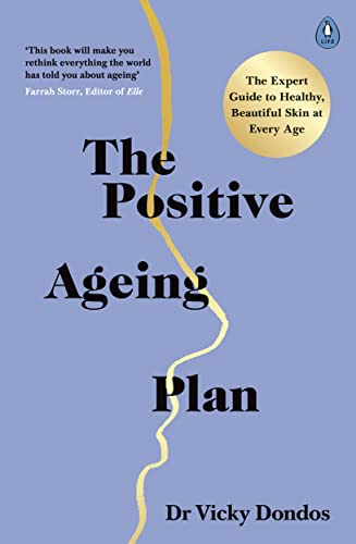 The Positive Ageing Plan: The Expert Guide to Healthy, Beautiful Skin at Every Age (English Edition)