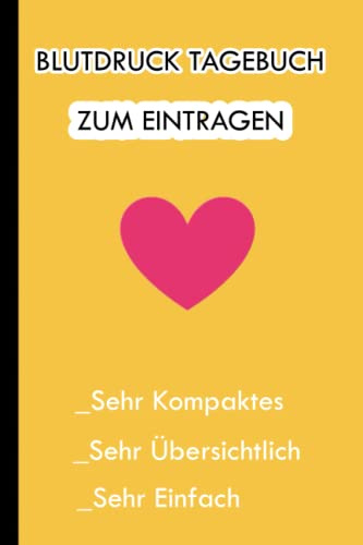 Blutdruck Tagebuch zum Eintragen: Klein|Blutdruckwerte Buch |Heft für Blutdruck Eintragung|für Blutdruck Protokoll,Dokumentation,Buchführung,Zettel, ... Sie die Volle Kontrolle über Ihren Blutdruck!
