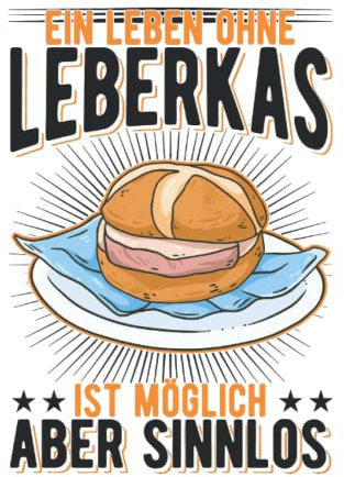 Leberkäse Tagesplaner: Ein Leben ohne Leberkas ist möglich Aber sinnlos / Kalender 2023 & 2024 / Wochenplaner Tagesplaner Planer / Planungsbuch To-Do-Liste / 6x9 Zoll / 100 ausfüllbare Seiten