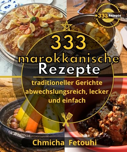 333 marokkanische Rezepte traditioneller Gerichte abwechslungsreich, lecker und einfach