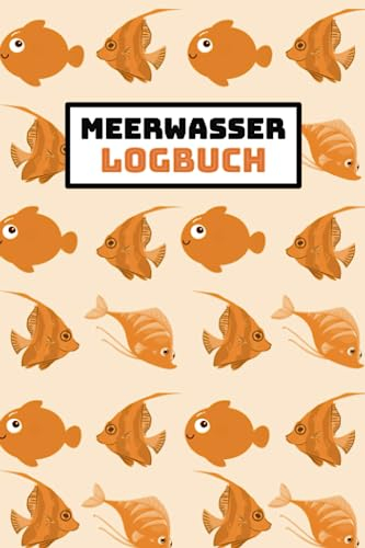 Meerwasser Logbuch: Logbuch für Meerwasseraquarien / Riffaquarien | KH, Salinität, Nitrit, Temp etc.