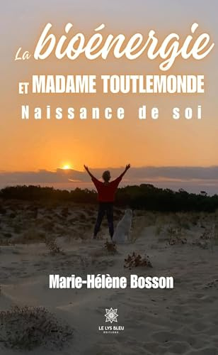 La bioénergie et Madame Toutlemonde: Naissance de soi