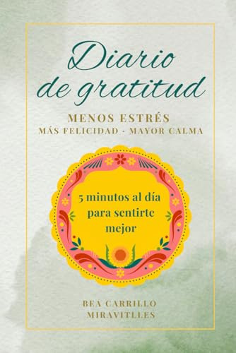 Diario de gratitud para mujeres: 90 días para cultivar calma, amor propio y pensamientos positivos